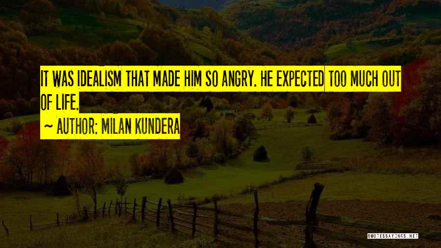 Expected Too Much Quotes By Milan Kundera