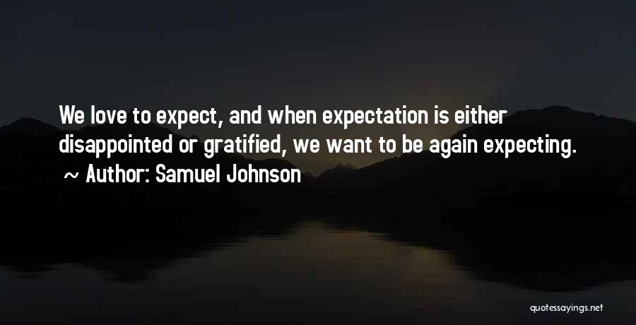 Expecting And Disappointed Quotes By Samuel Johnson