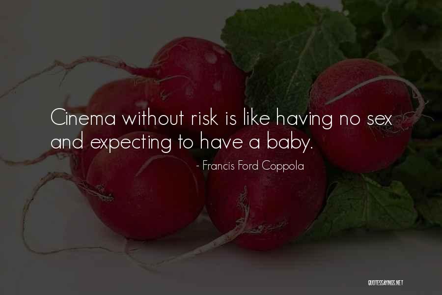 Expecting Baby Quotes By Francis Ford Coppola