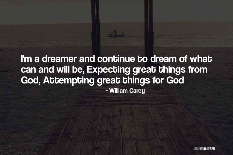 Expecting Great Things Quotes By William Carey