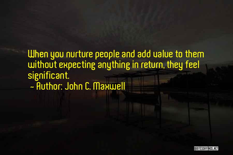 Expecting In Return Quotes By John C. Maxwell