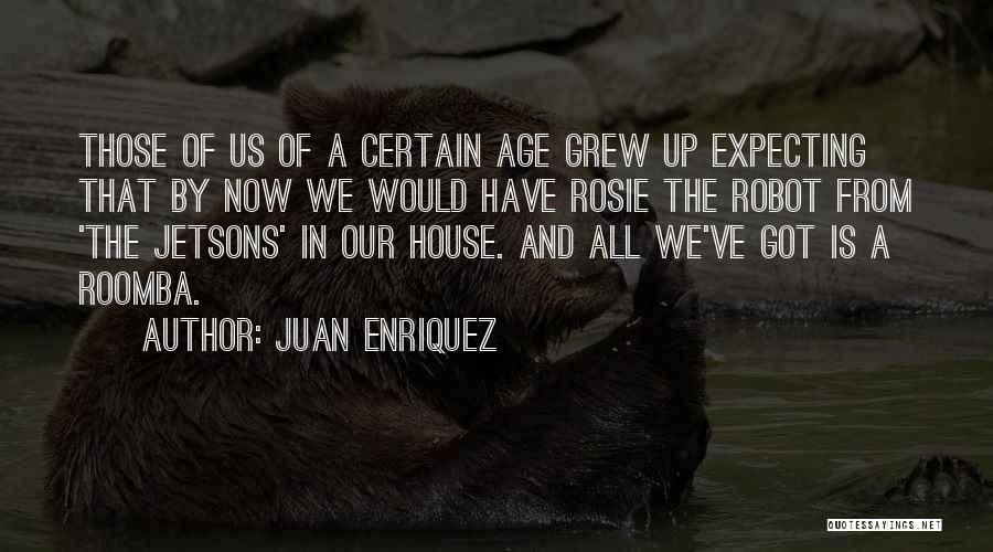 Expecting More From Others Quotes By Juan Enriquez