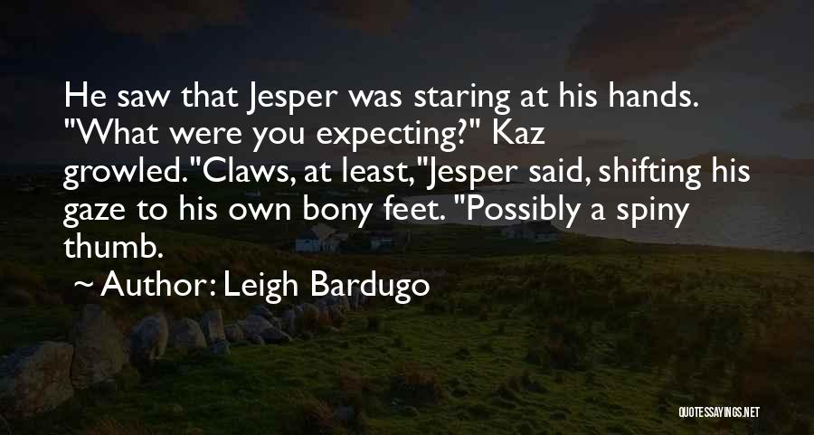 Expecting More From Others Quotes By Leigh Bardugo