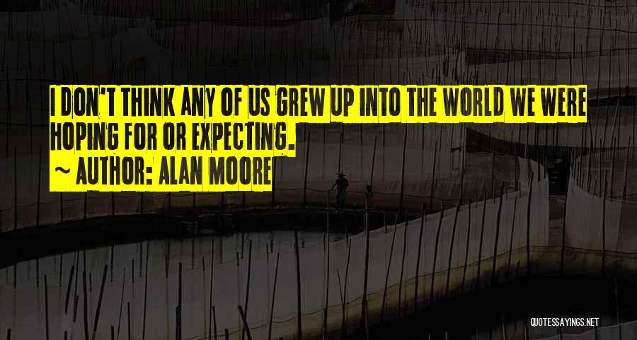 Expecting More From Someone Quotes By Alan Moore