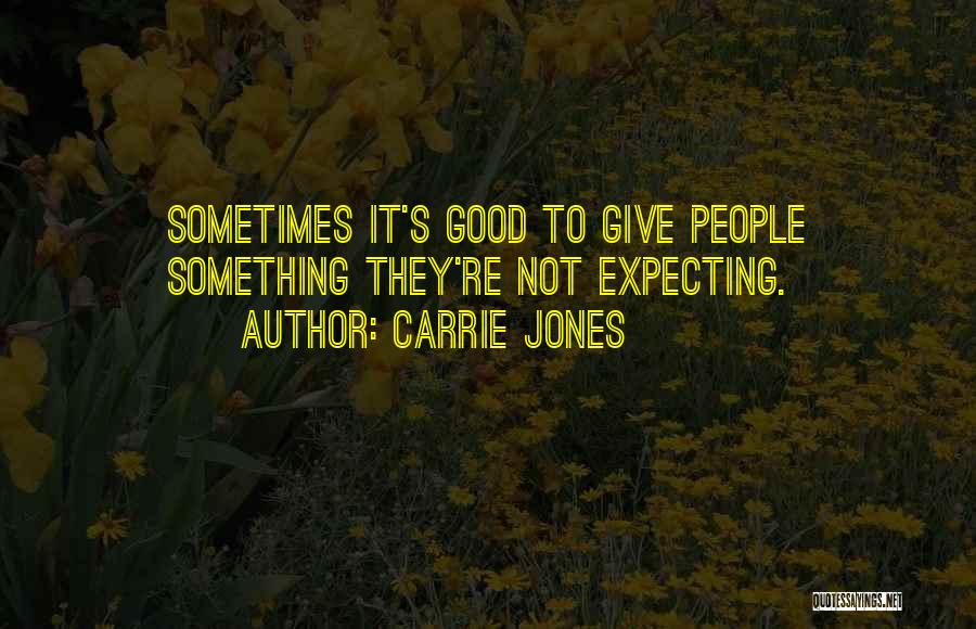Expecting Something Good Quotes By Carrie Jones