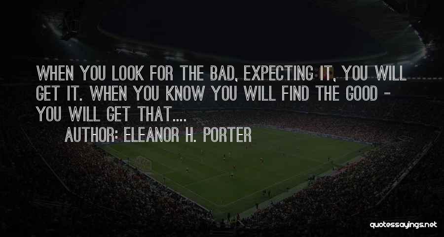 Expecting Something Good Quotes By Eleanor H. Porter