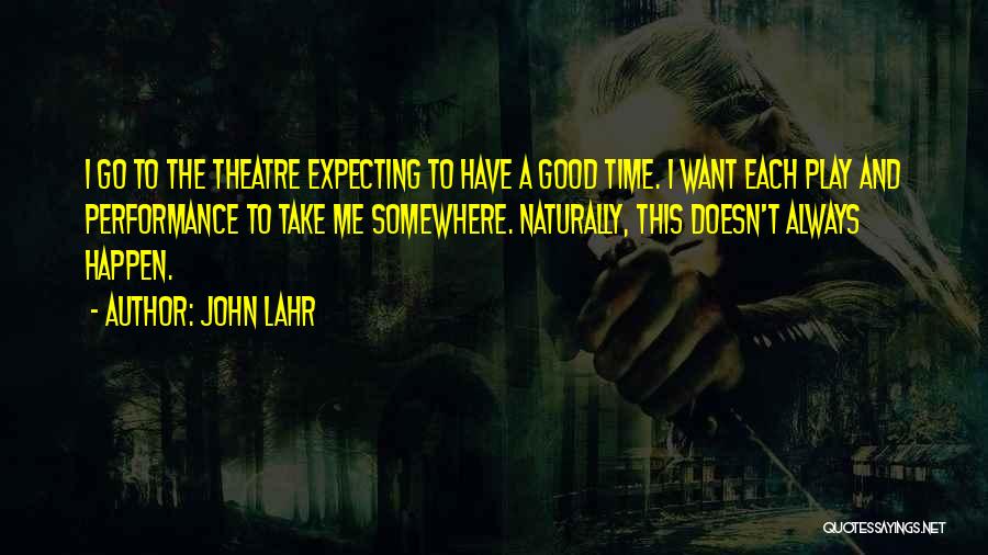 Expecting Something Good Quotes By John Lahr