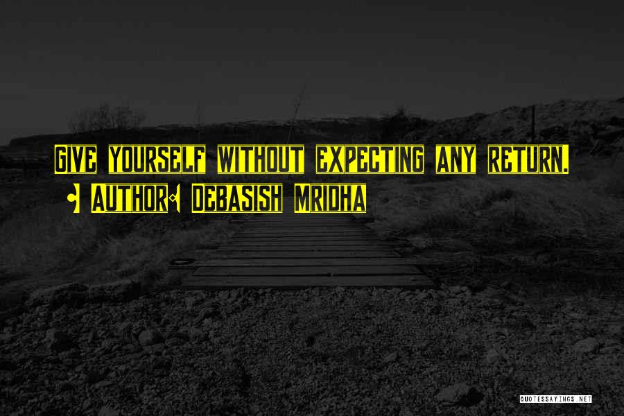 Expecting Something In Return Quotes By Debasish Mridha