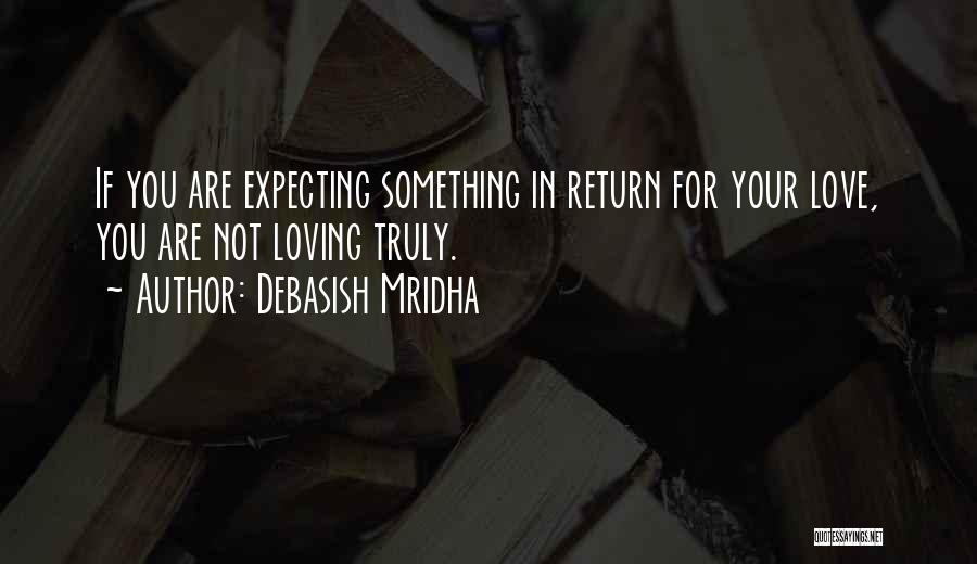 Expecting Something In Return Quotes By Debasish Mridha