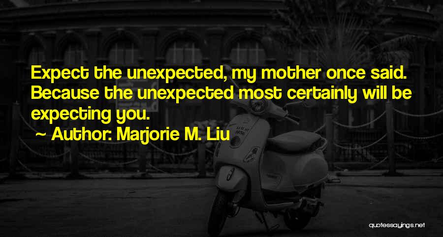 Expecting The Unexpected Quotes By Marjorie M. Liu