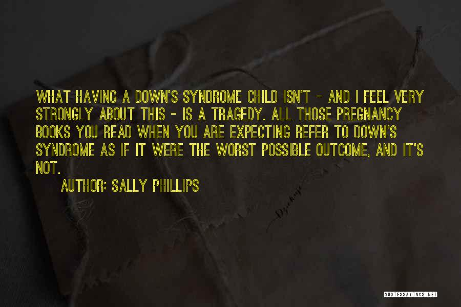 Expecting The Worst Quotes By Sally Phillips