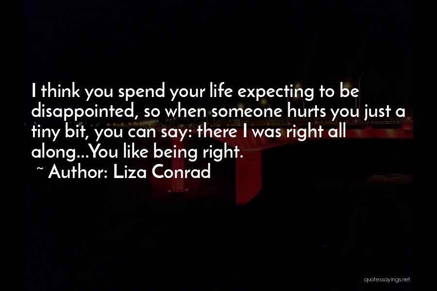 Expecting Too Much And Being Disappointed Quotes By Liza Conrad