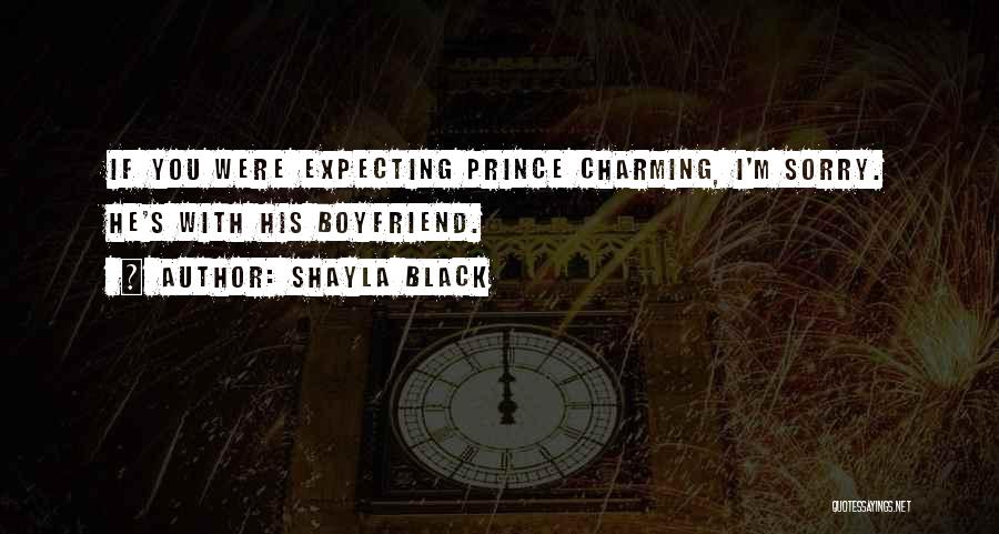 Expecting Too Much From Boyfriend Quotes By Shayla Black