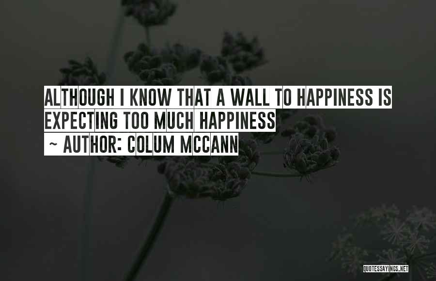Expecting Too Much Quotes By Colum McCann