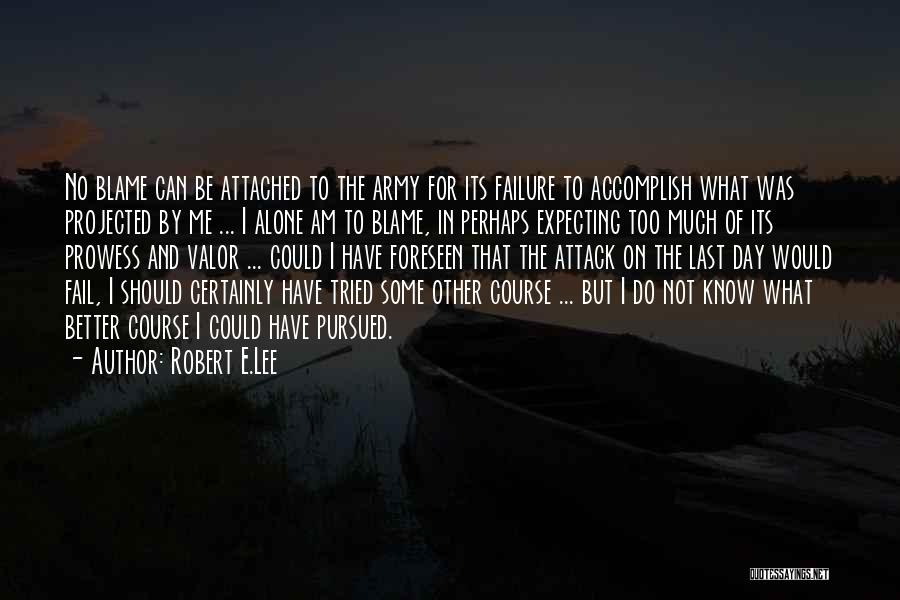 Expecting Too Much Quotes By Robert E.Lee
