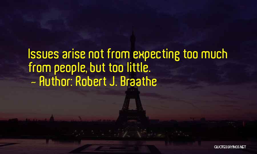 Expecting Too Much Quotes By Robert J. Braathe