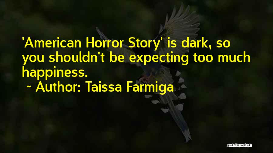 Expecting Too Much Quotes By Taissa Farmiga