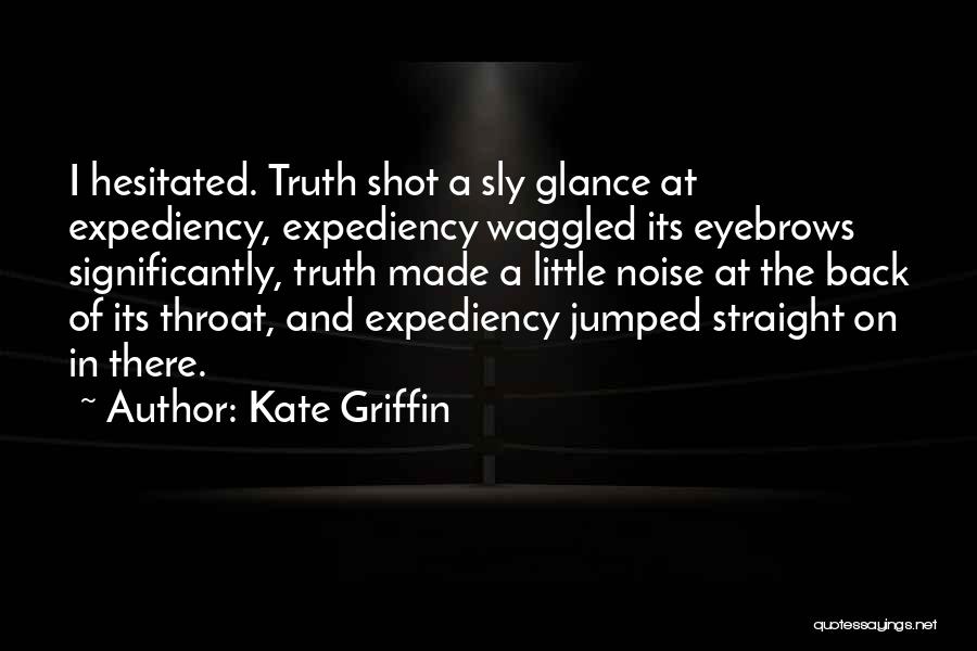 Expediency Quotes By Kate Griffin