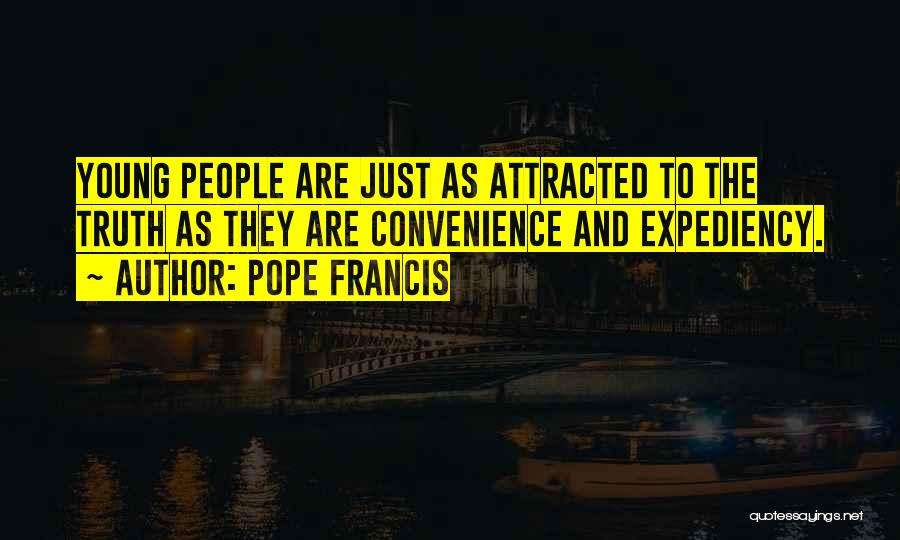Expediency Quotes By Pope Francis