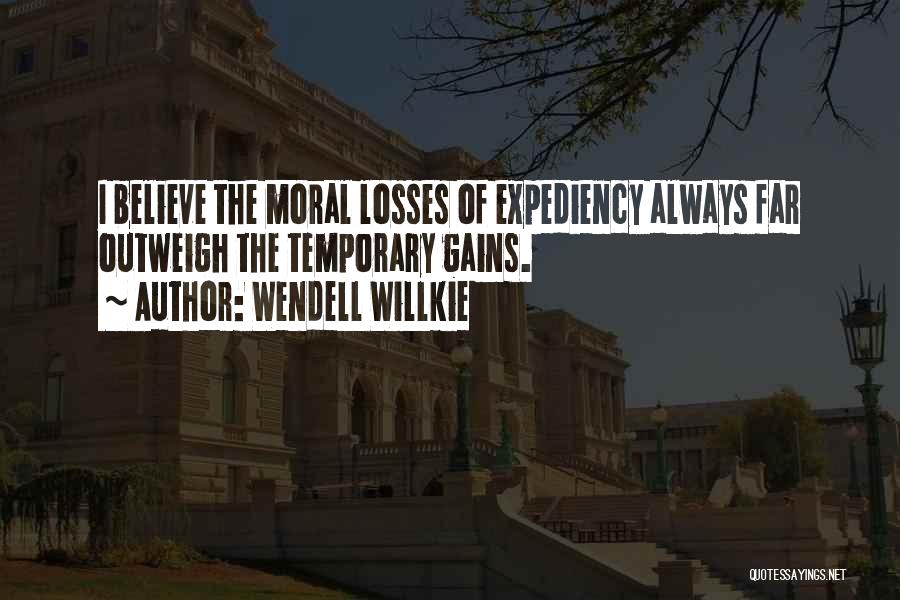 Expediency Quotes By Wendell Willkie