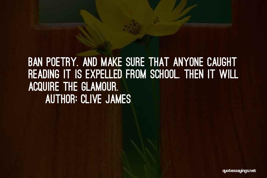 Expelled From School Quotes By Clive James