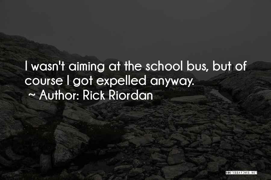 Expelled From School Quotes By Rick Riordan