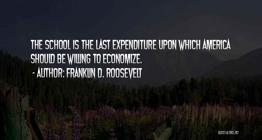 Expenditure Quotes By Franklin D. Roosevelt