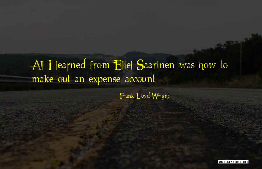 Expense Account Quotes By Frank Lloyd Wright Expense Account Quotes By Frank Lloyd Wright
