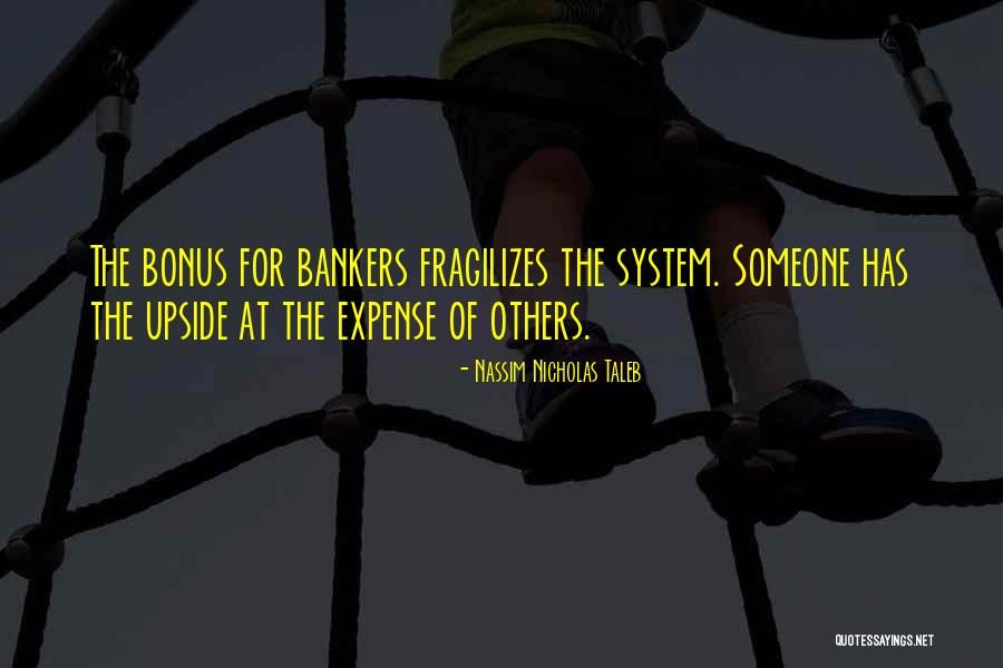 Expense Of Others Quotes By Nassim Nicholas Taleb Expense Of Others Quotes By Nassim Nicholas Taleb