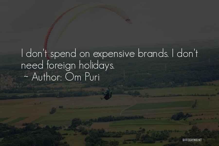 Expensive Brands Quotes By Om Puri