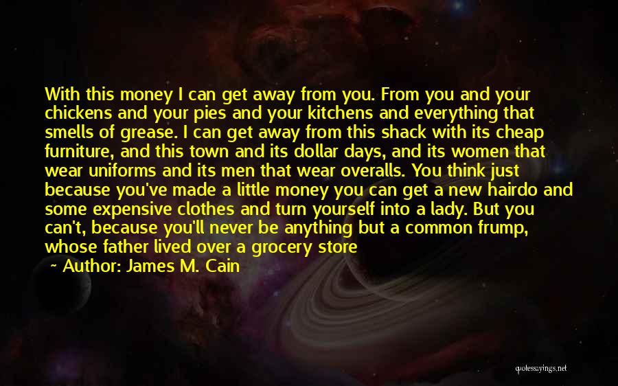 Expensive Clothes Quotes By James M. Cain Expensive Clothes Quotes By James M. Cain