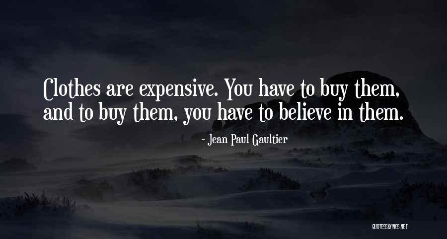 Expensive Clothes Quotes By Jean Paul Gaultier