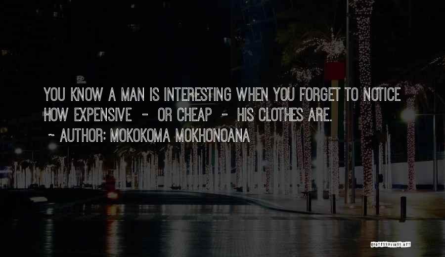 Expensive Clothes Quotes By Mokokoma Mokhonoana