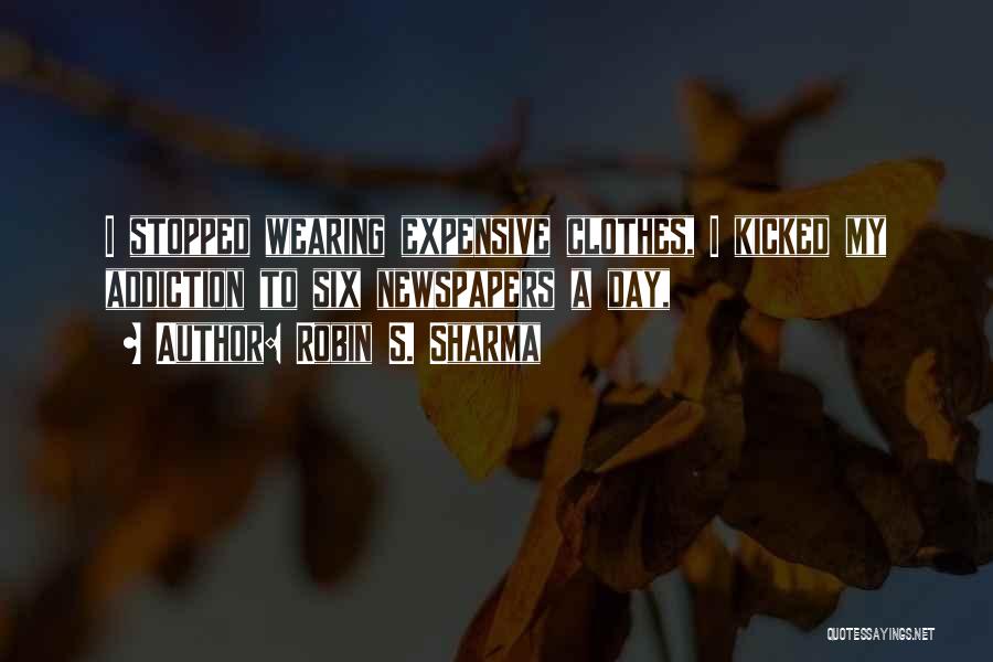 Expensive Clothes Quotes By Robin S. Sharma