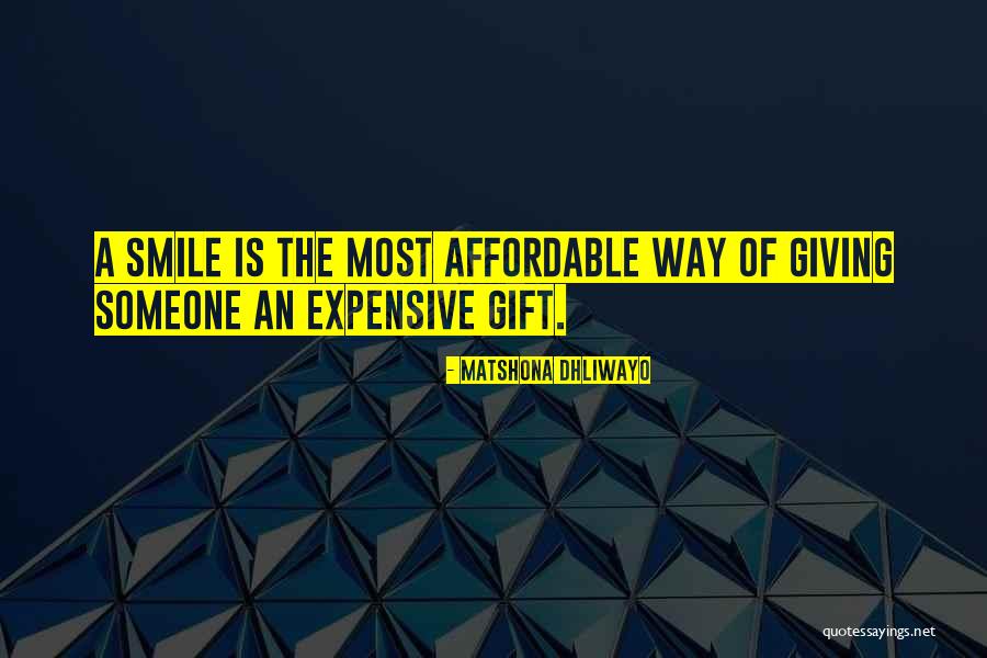 Expensive Gift Quotes By Matshona Dhliwayo Expensive Gift Quotes By Matshona Dhliwayo