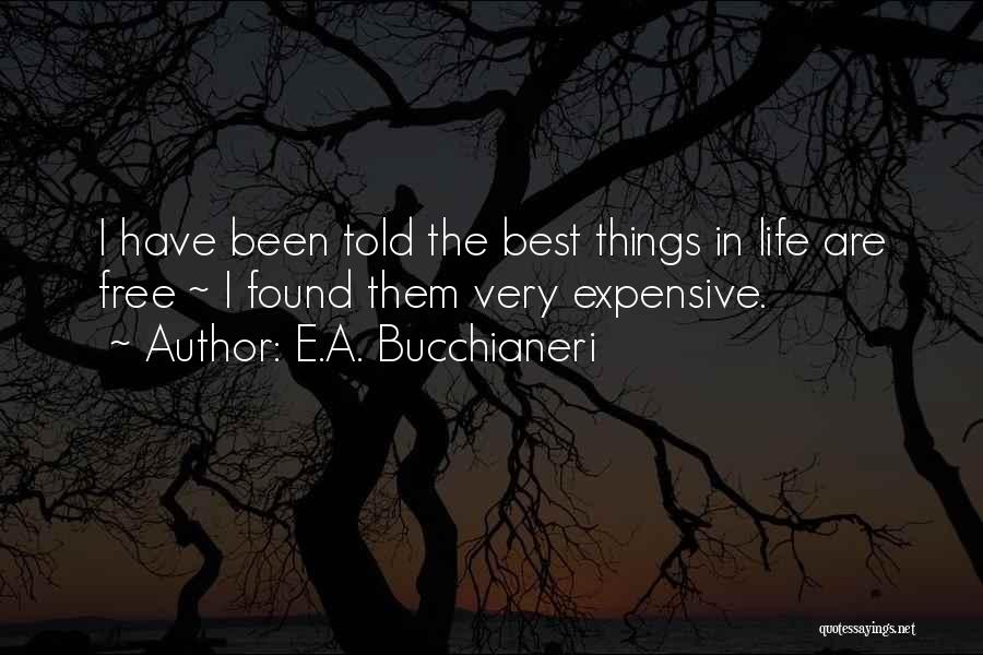 Expensive Life Quotes By E.A. Bucchianeri