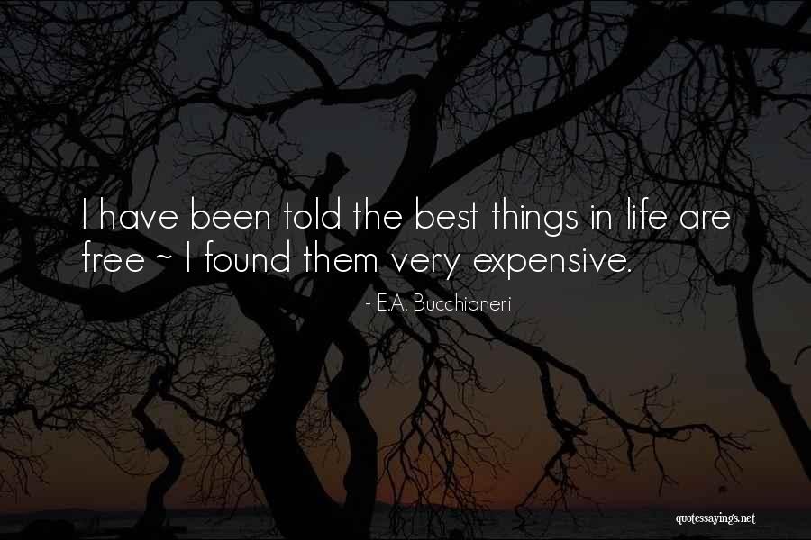 Expensive Life Quotes By E.A. Bucchianeri