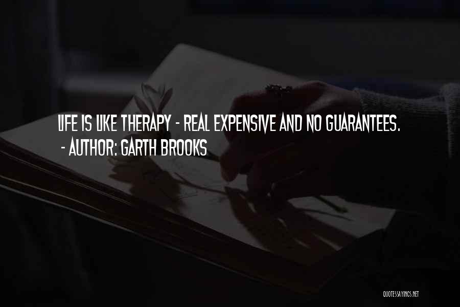 Expensive Life Quotes By Garth Brooks