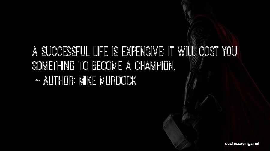 Expensive Life Quotes By Mike Murdock