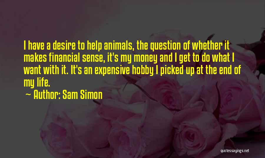 Expensive Life Quotes By Sam Simon