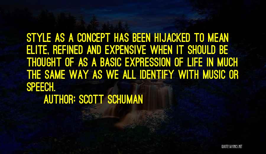 Expensive Life Quotes By Scott Schuman