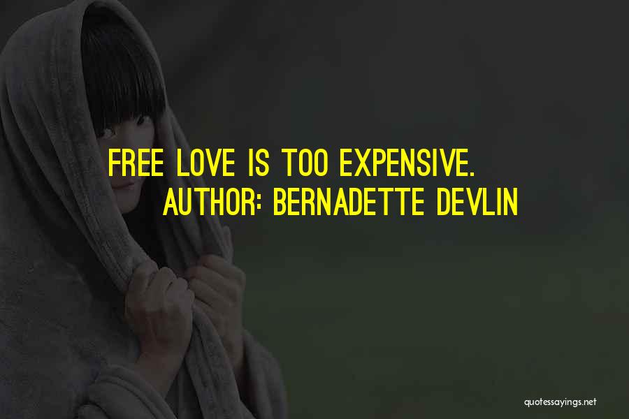 Expensive Love Quotes By Bernadette Devlin