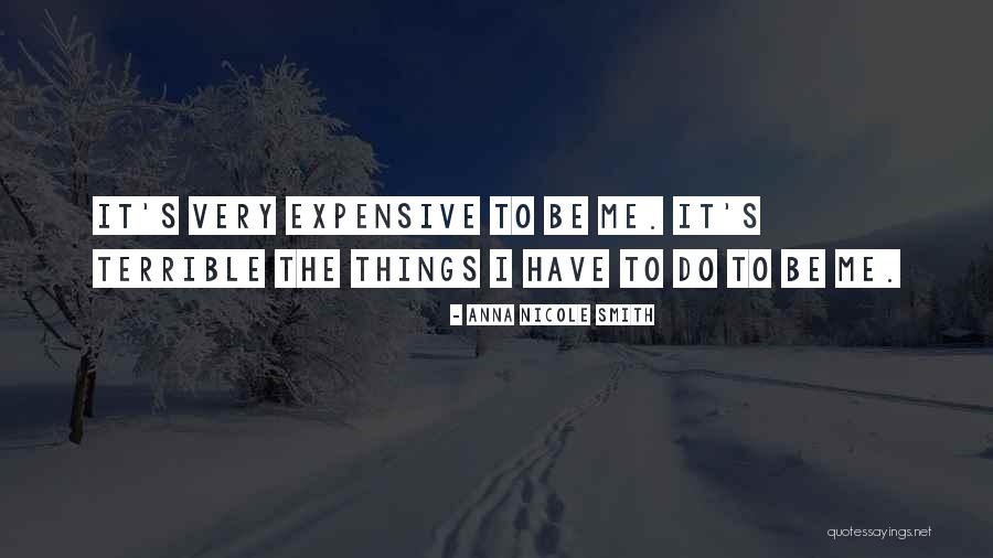 Expensive Things Quotes By Anna Nicole Smith