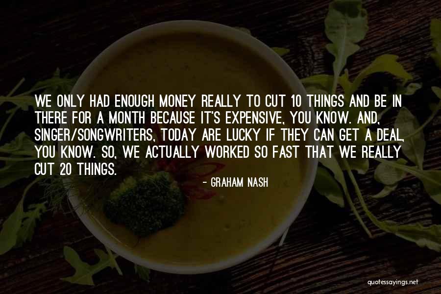 Expensive Things Quotes By Graham Nash