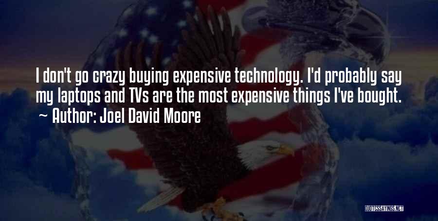 Expensive Things Quotes By Joel David Moore