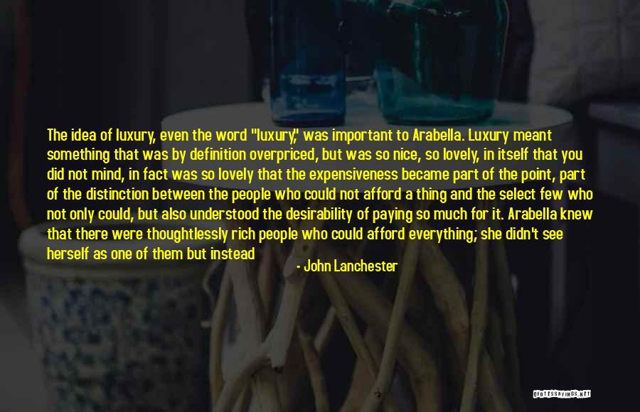 Expensive Things Quotes By John Lanchester