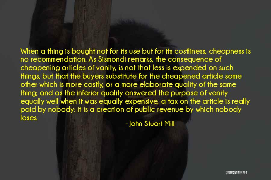 Expensive Things Quotes By John Stuart Mill