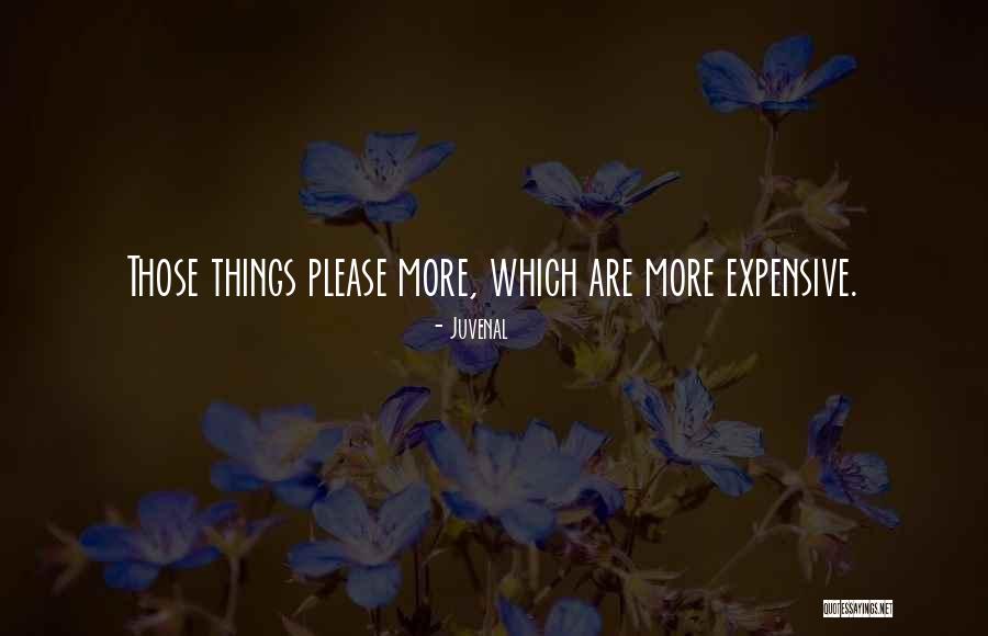 Expensive Things Quotes By Juvenal Expensive Things Quotes By Juvenal