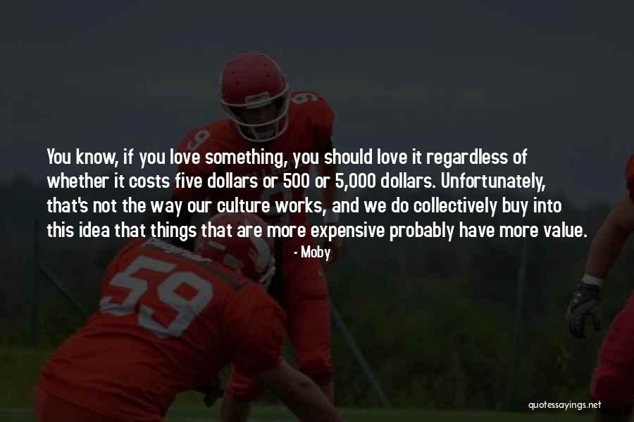 Expensive Things Quotes By Moby Expensive Things Quotes By Moby