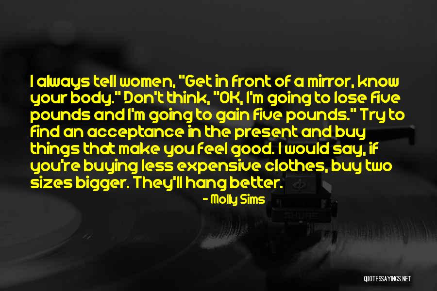 Expensive Things Quotes By Molly Sims Expensive Things Quotes By Molly Sims